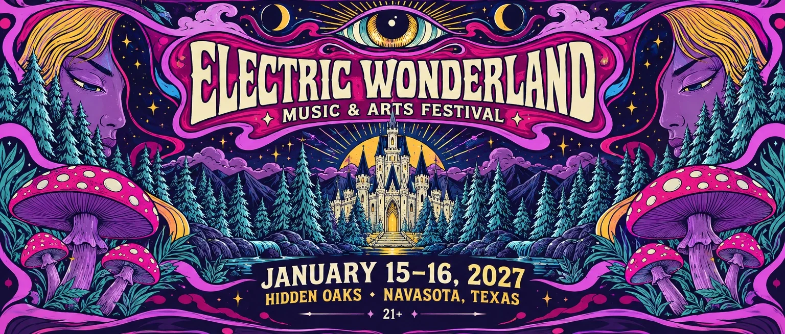Electric Wonderland Music & Arts Festival. January 15–16, 2027. Hidden Oaks, Navasota, Texas. Ages 21 and up.